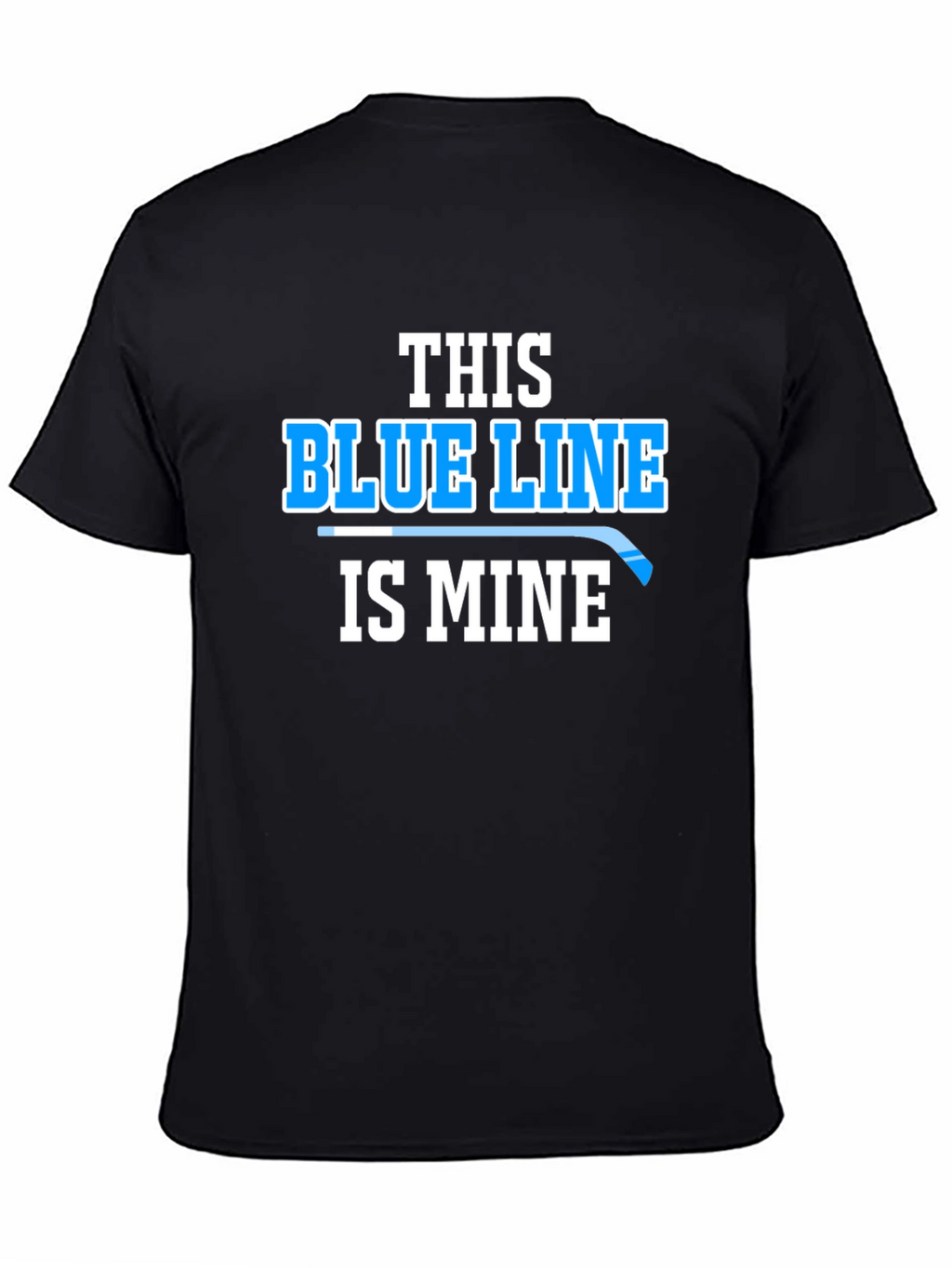 This Blue Line Is Mine Hockey T-Shirt