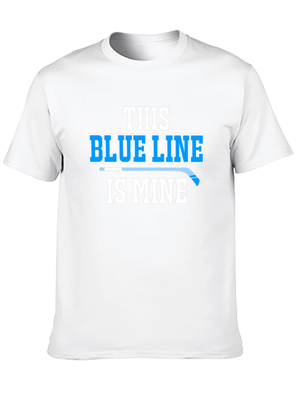 This Blue Line Is Mine Hockey T-Shirt