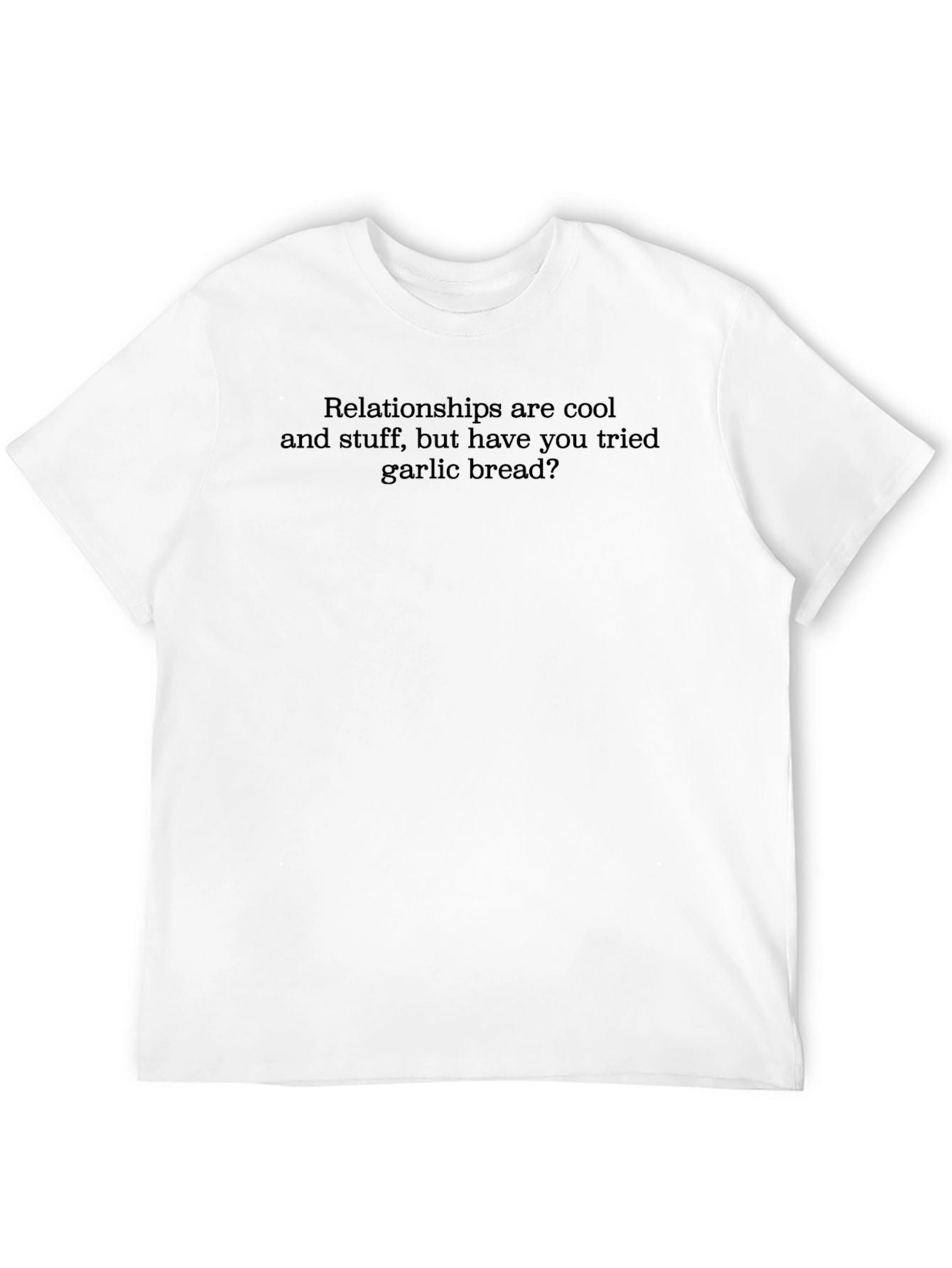 Relationships & Garlic Bread T-Shirt