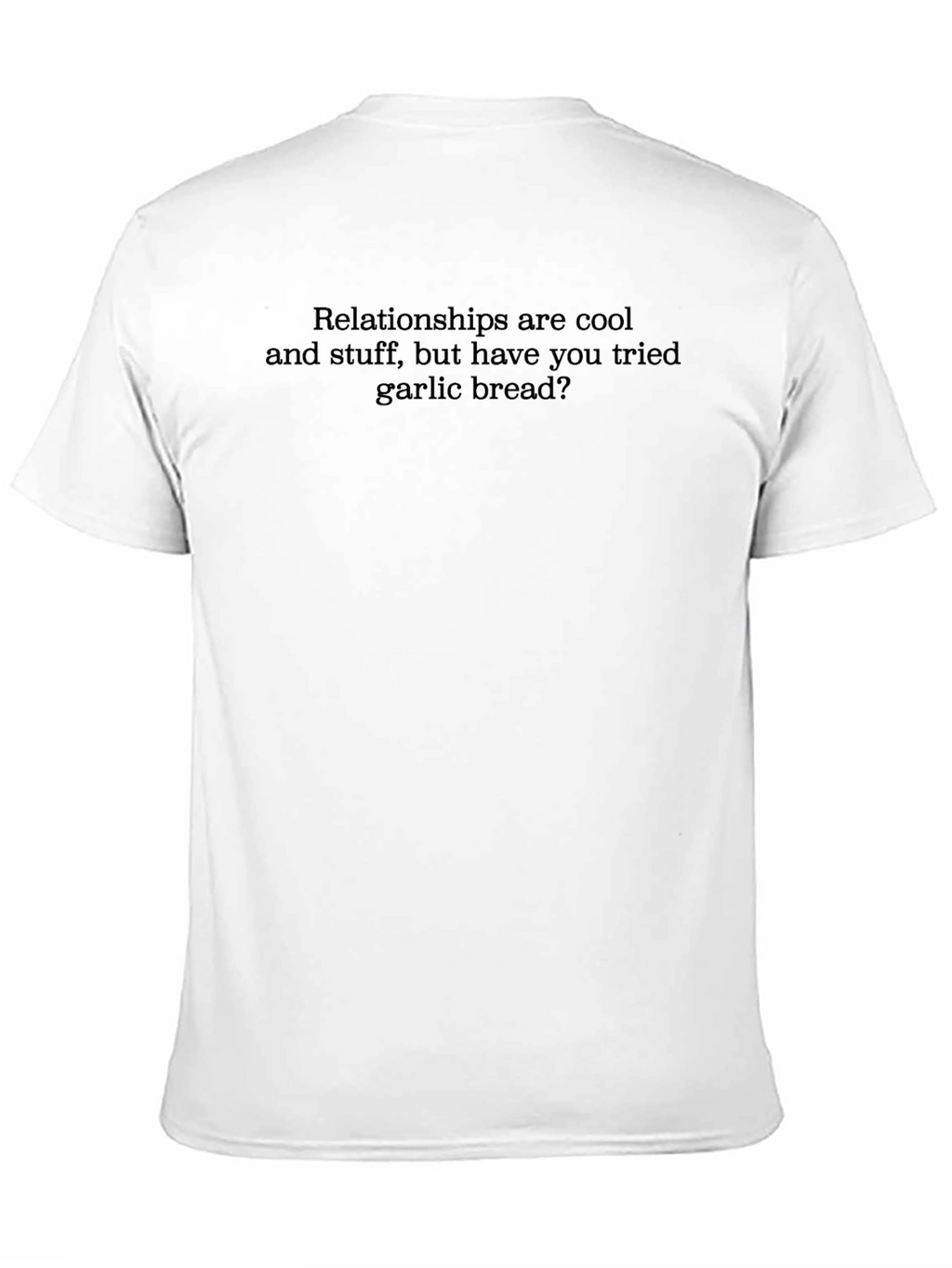 Relationships & Garlic Bread T-Shirt