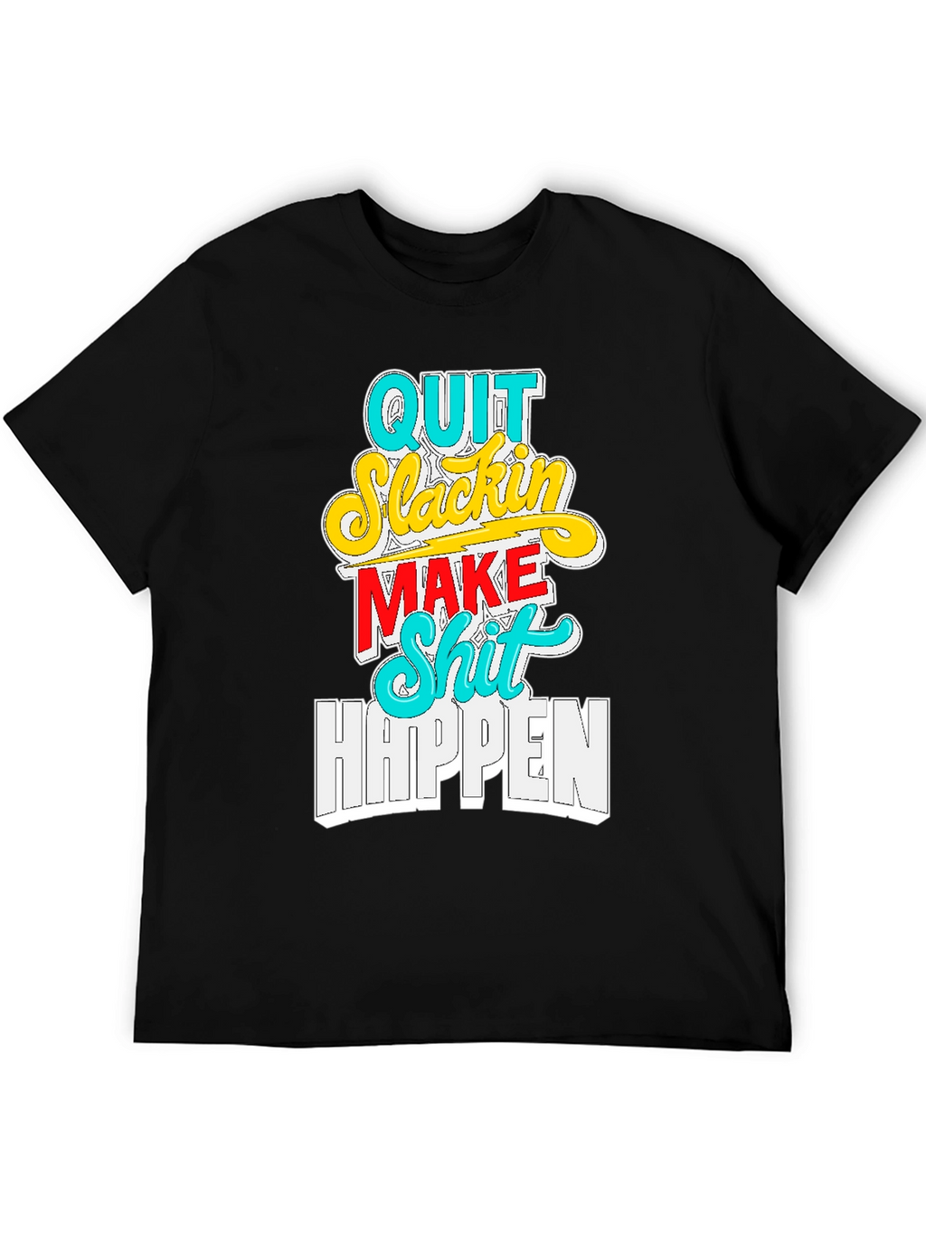 Quit Slackin Graphic Tee - Motivational Black T-Shirt