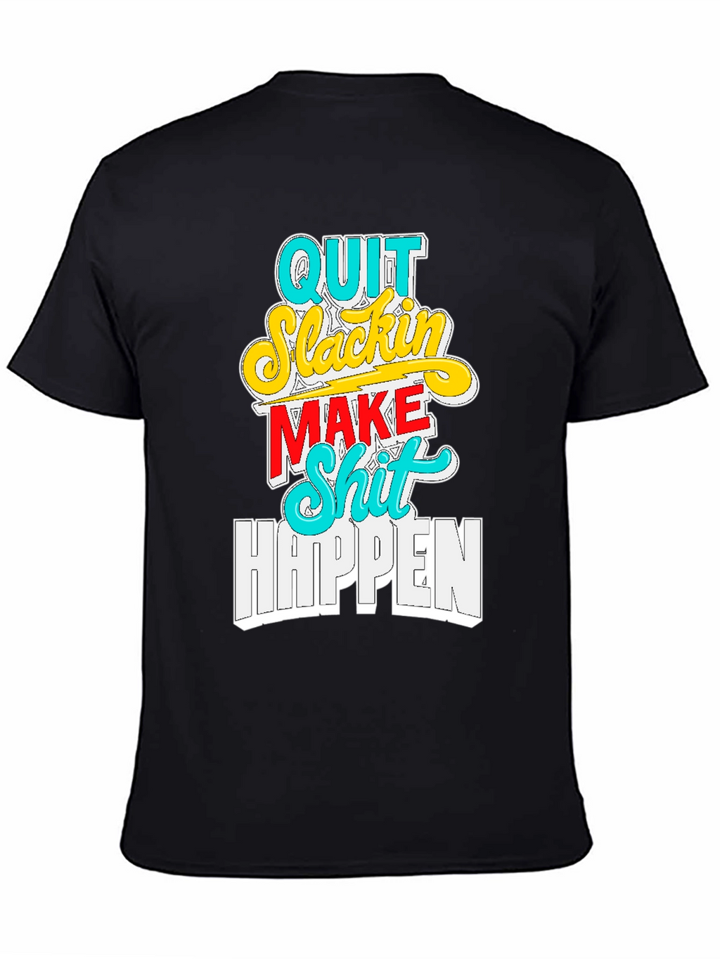 Quit Slackin Graphic Tee - Motivational Black T-Shirt