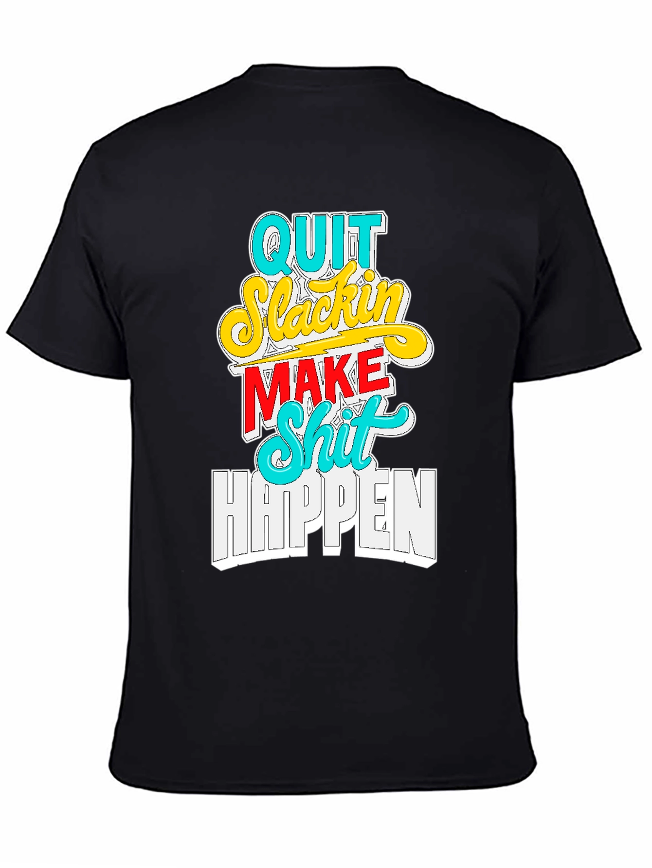 Quit Slackin Graphic Tee - Motivational Black T-Shirt