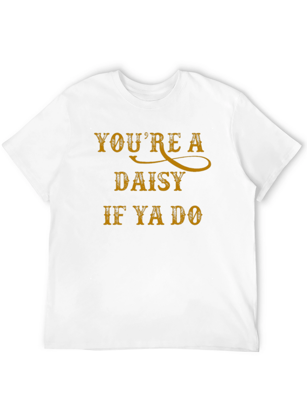 Youre a Daisy T-Shirt