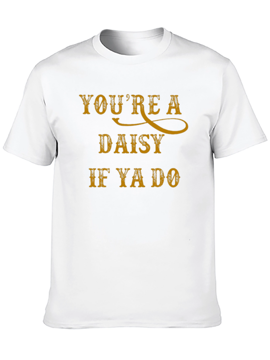 Youre a Daisy T-Shirt