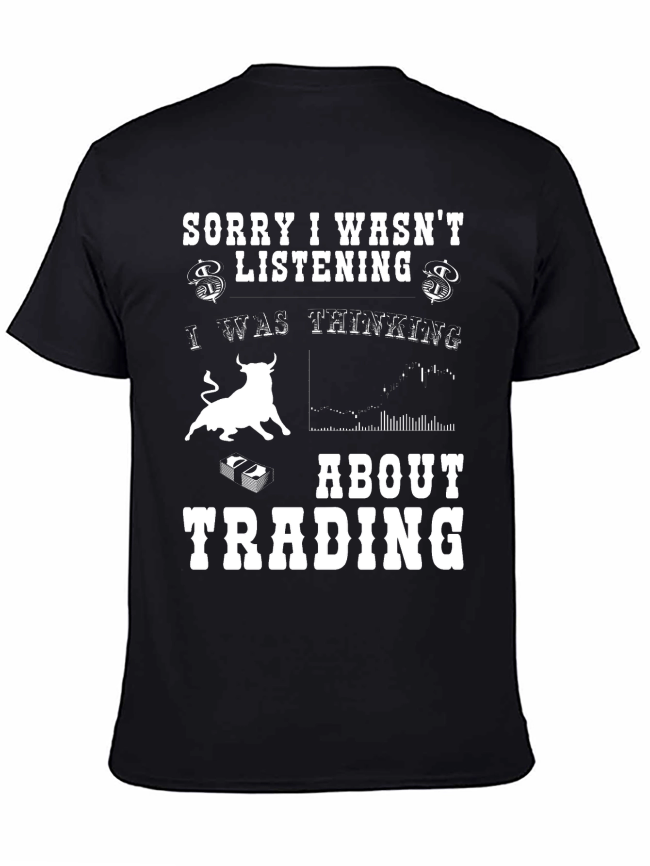 Trading T-Shirt - Sorry I Wasnt Listening