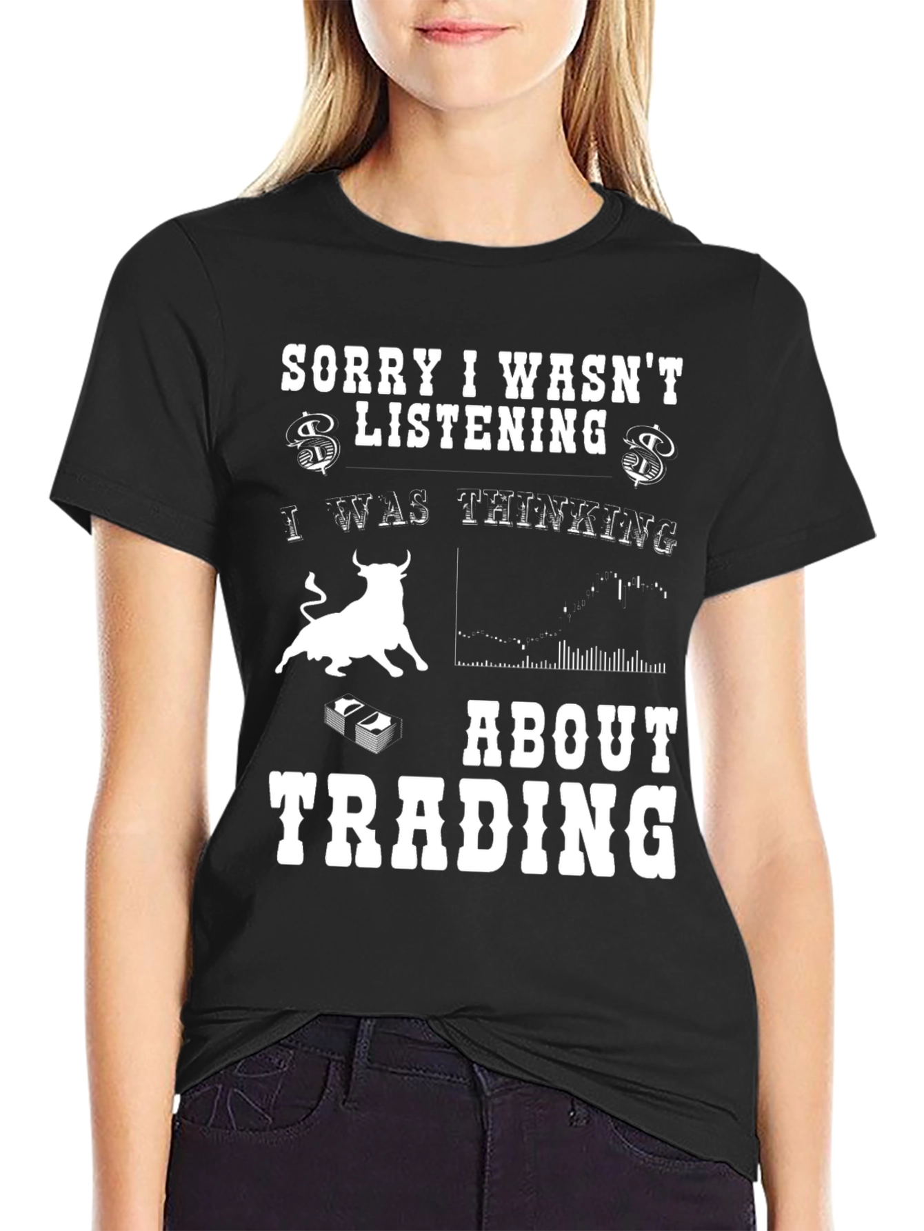 Trading T-Shirt - Sorry I Wasnt Listening