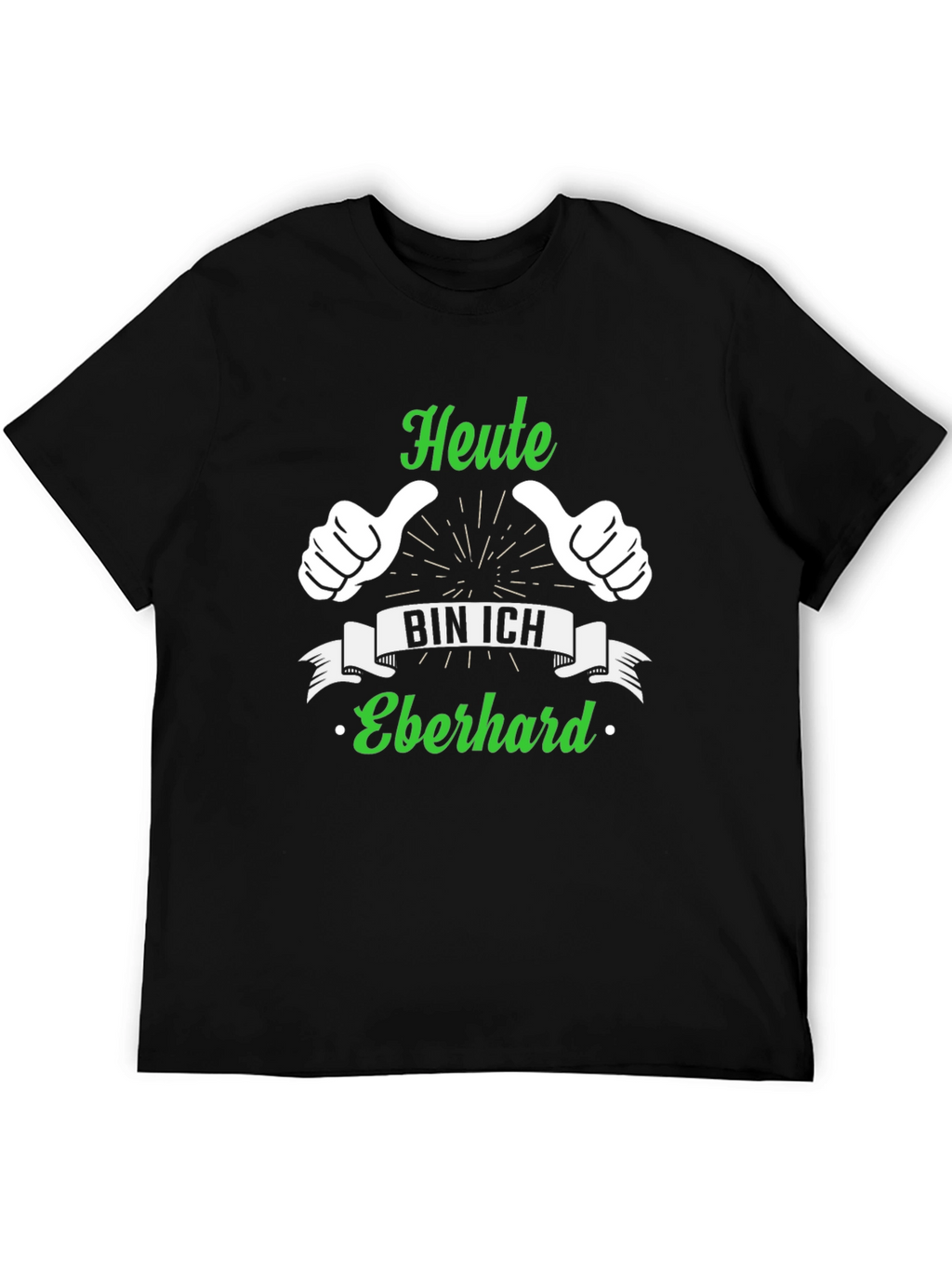 Heute Bin Ich Eberhard T-Shirt