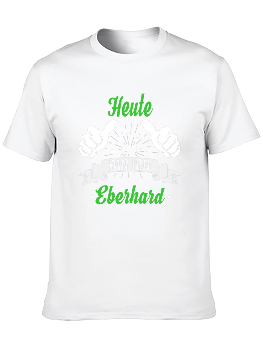 Heute Bin Ich Eberhard T-Shirt