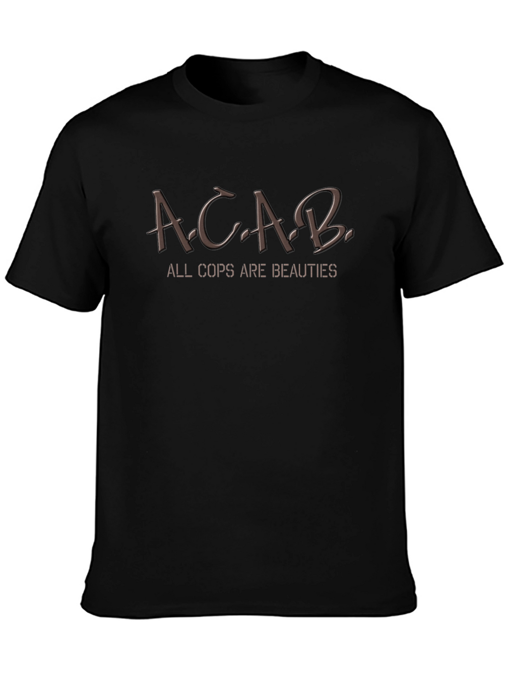 ACAB All Cops Are Beauties Funny Humor T-Shirt