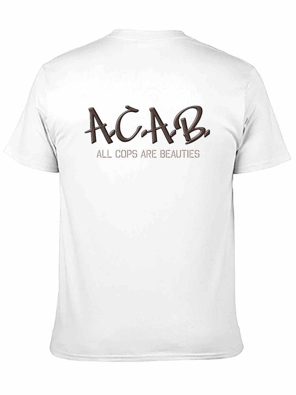 ACAB All Cops Are Beauties Funny Humor T-Shirt