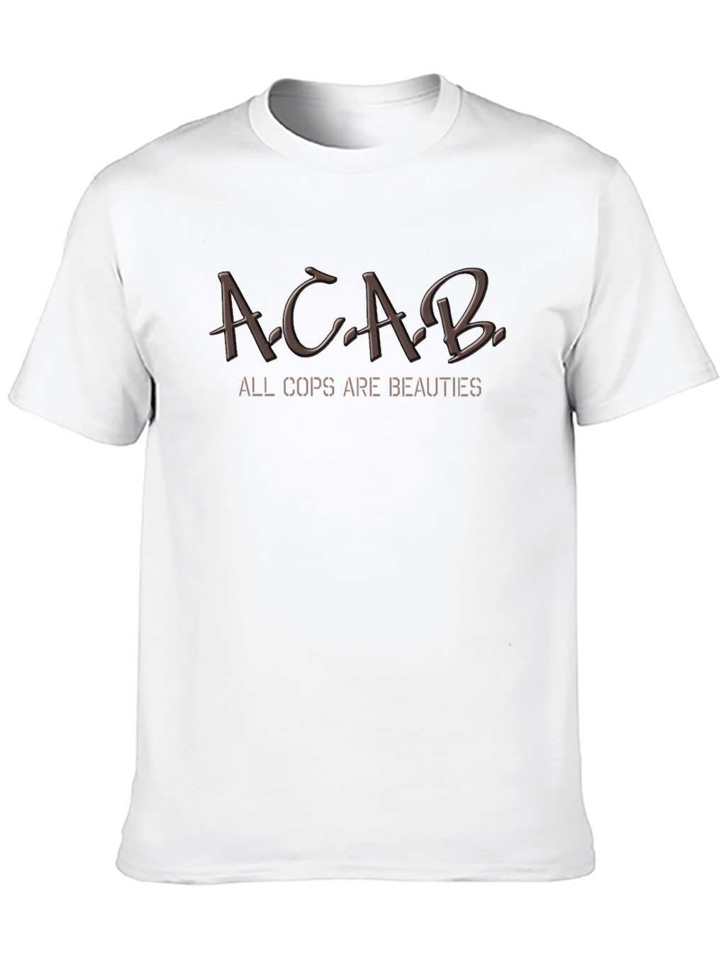 ACAB All Cops Are Beauties Funny Humor T-Shirt
