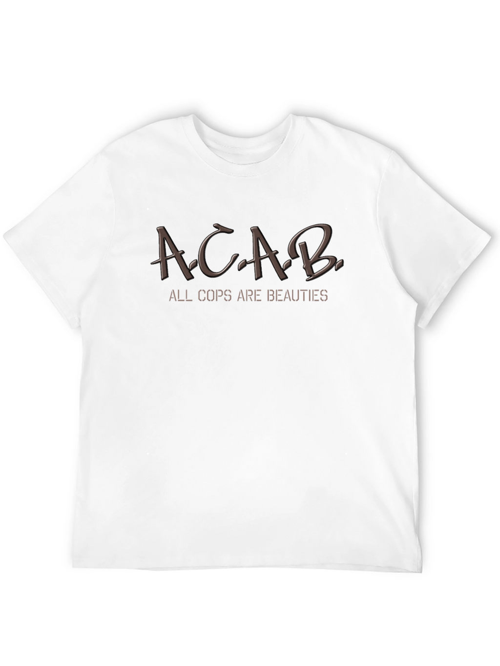 ACAB All Cops Are Beauties Funny Humor T-Shirt