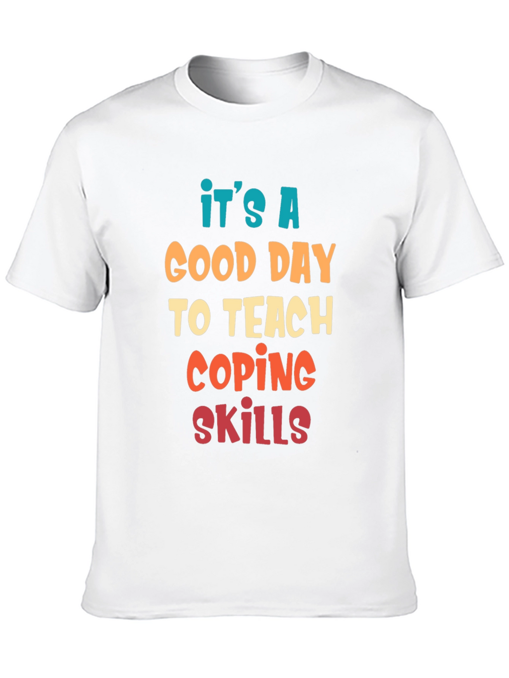 Its A Good Day To Teach Coping Skills T-Shirt