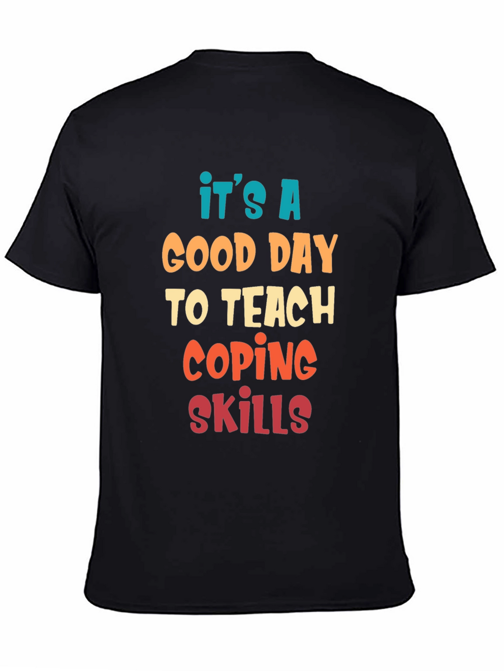Its A Good Day To Teach Coping Skills T-Shirt