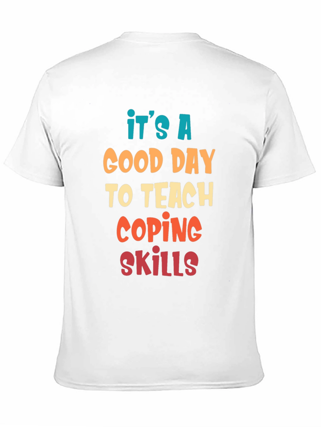 Its A Good Day To Teach Coping Skills T-Shirt