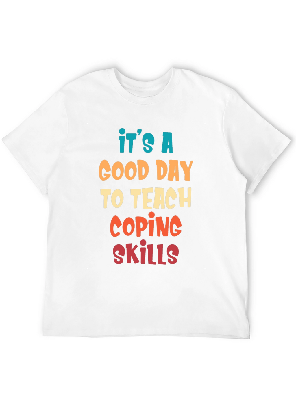 Its A Good Day To Teach Coping Skills T-Shirt