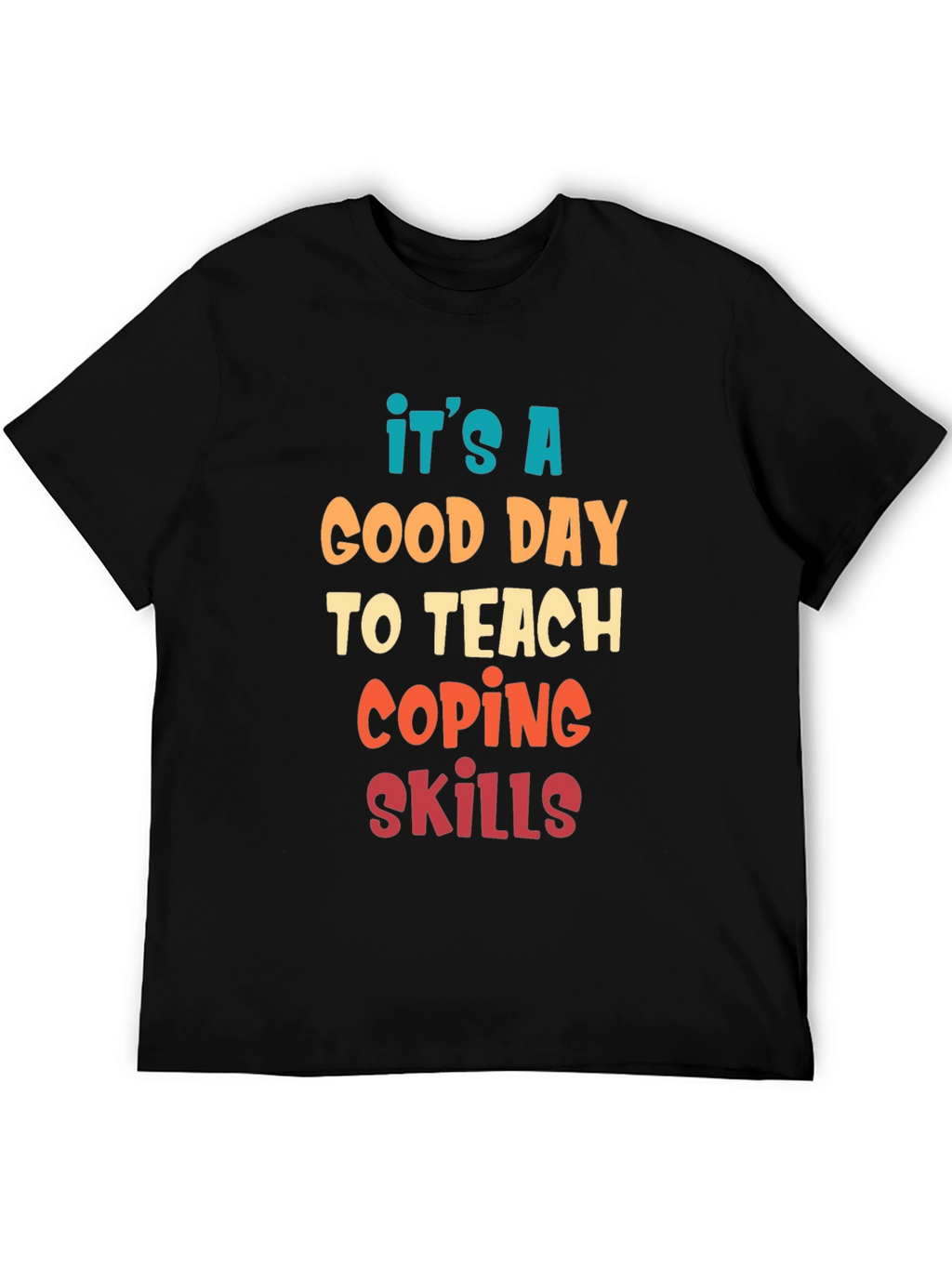 Its A Good Day To Teach Coping Skills T-Shirt