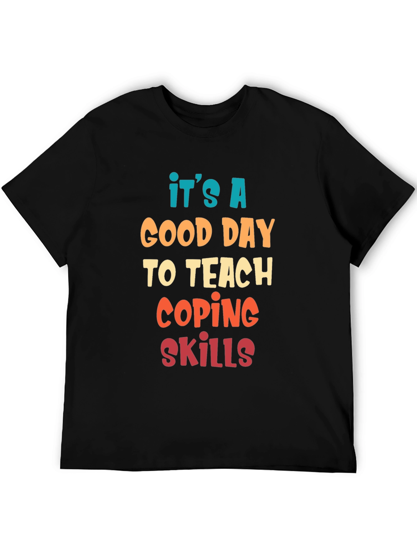 Its A Good Day To Teach Coping Skills T-Shirt