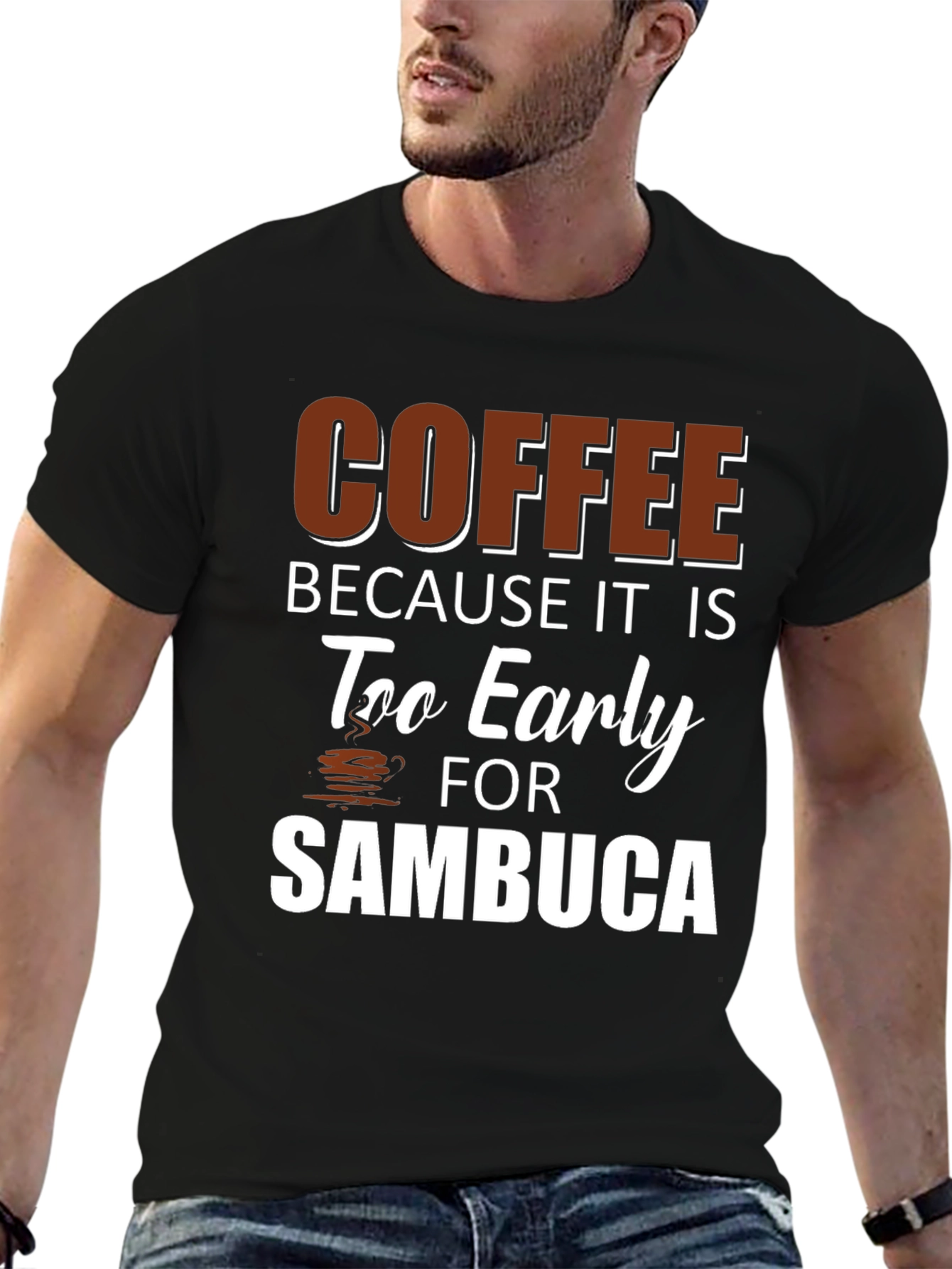 Coffee Because Its Too Early for Sambuca Black T-Shirt
