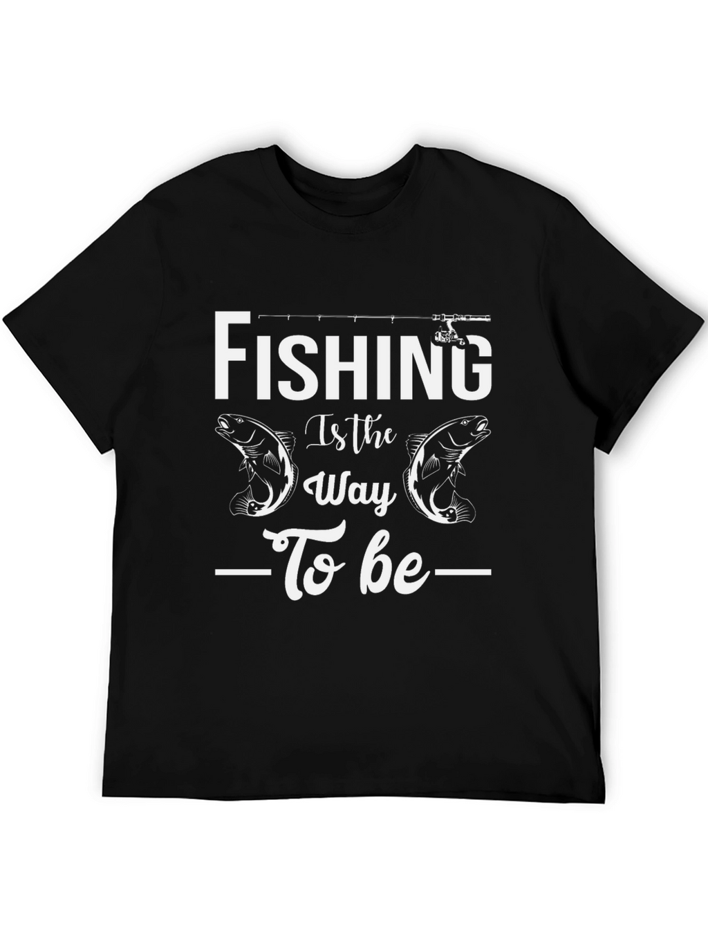 Fishing Is The Way T-Shirt