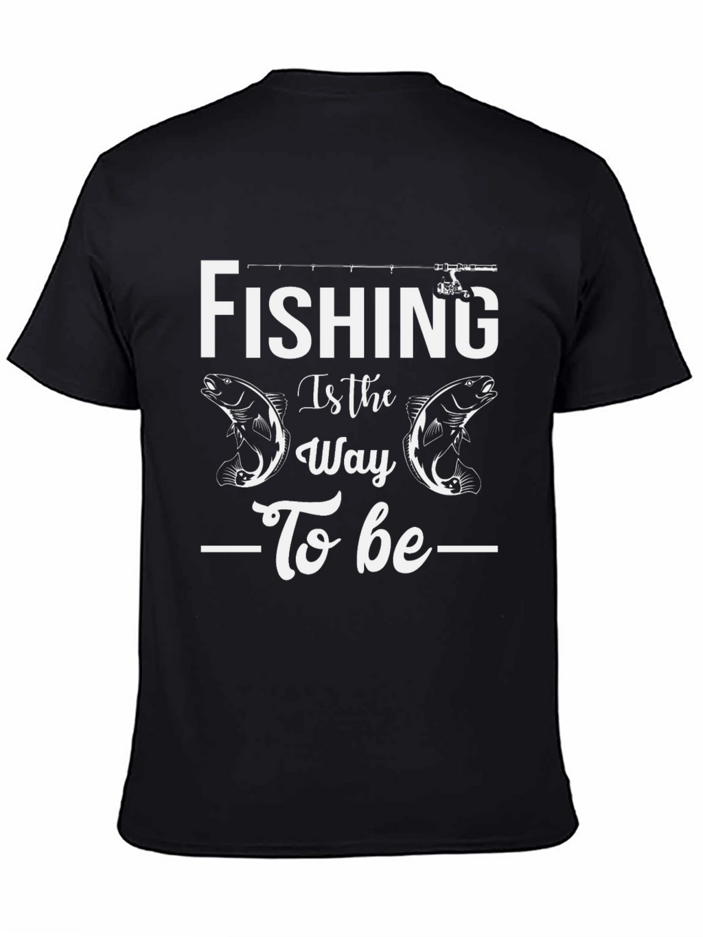 Fishing Is The Way T-Shirt