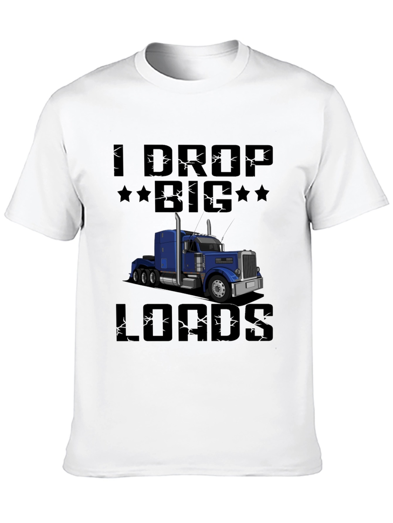 I Drop Big Loads Trucker T-Shirt