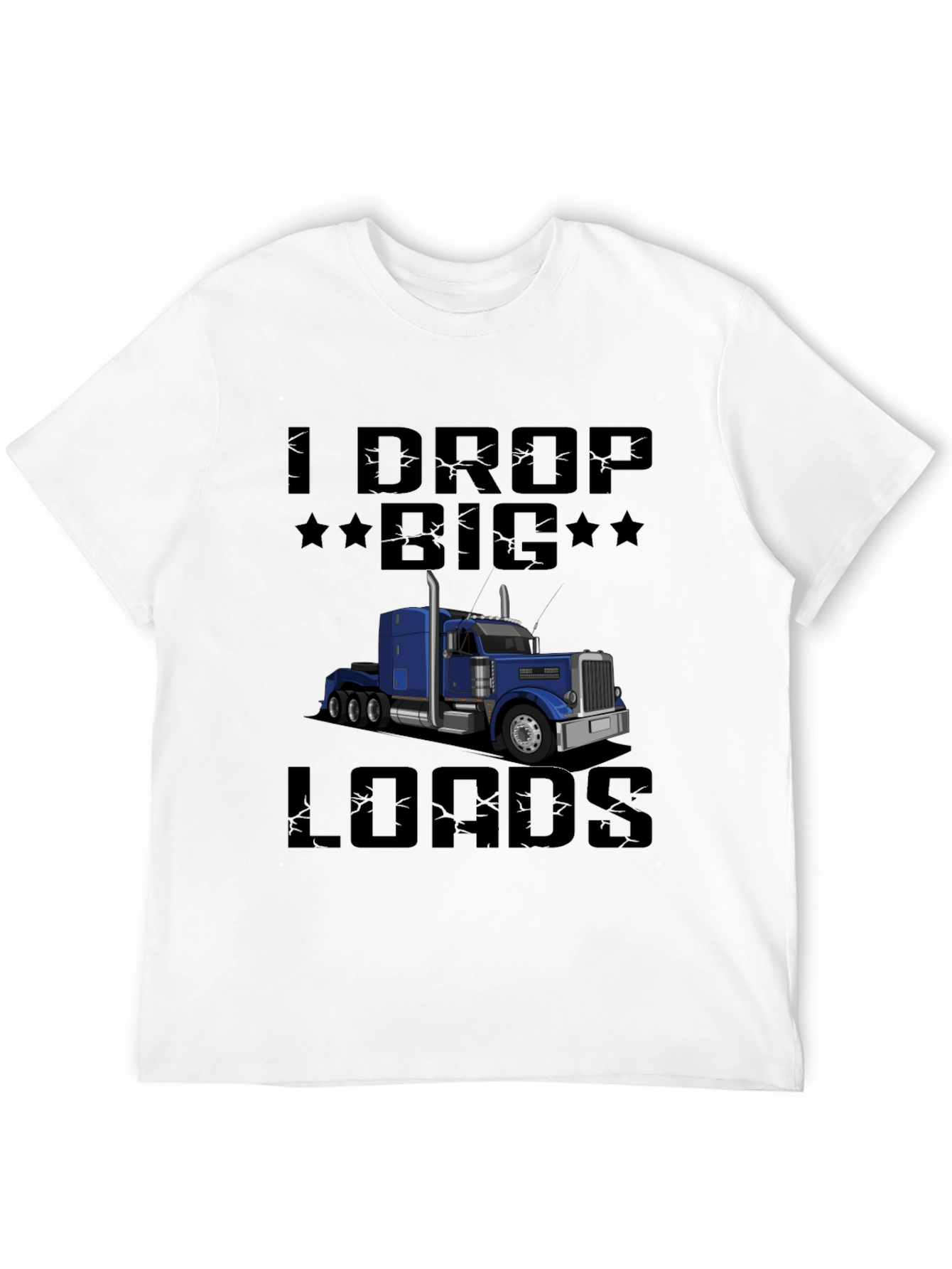 I Drop Big Loads Trucker T-Shirt
