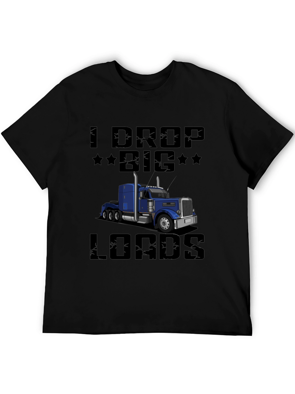 I Drop Big Loads Trucker T-Shirt