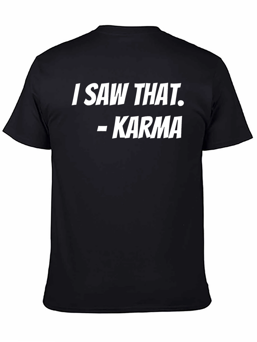 I Saw That - Karma T-Shirt