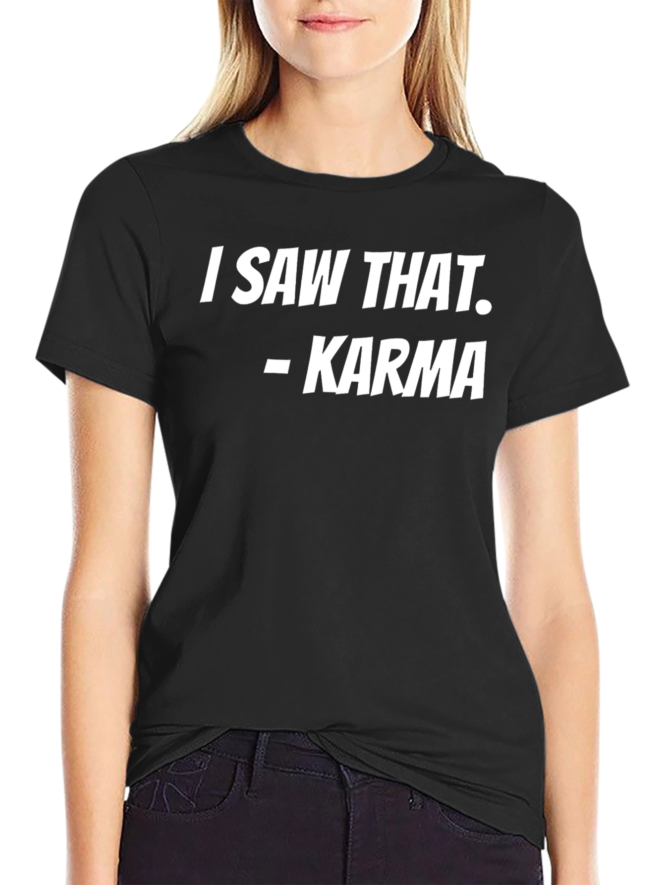 I Saw That - Karma T-Shirt