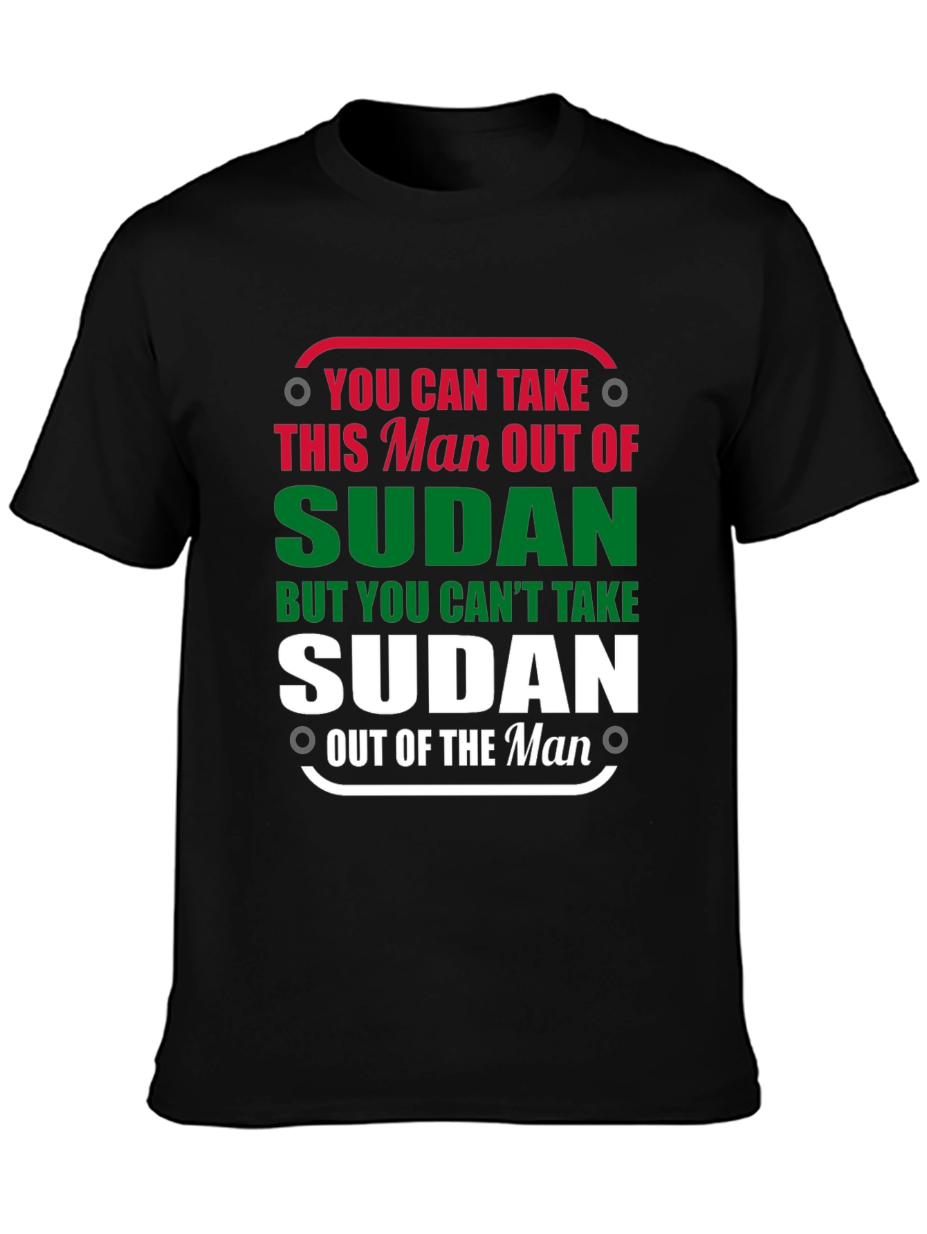 Sudan Pride T-Shirt - Take the Man Out of Sudan
