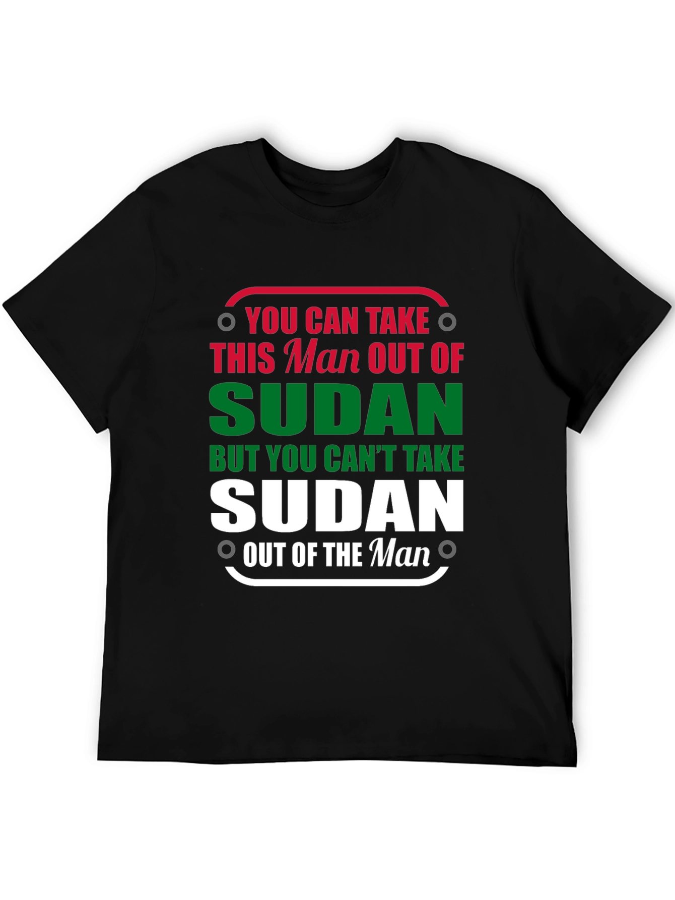 Sudan Pride T-Shirt - Take the Man Out of Sudan