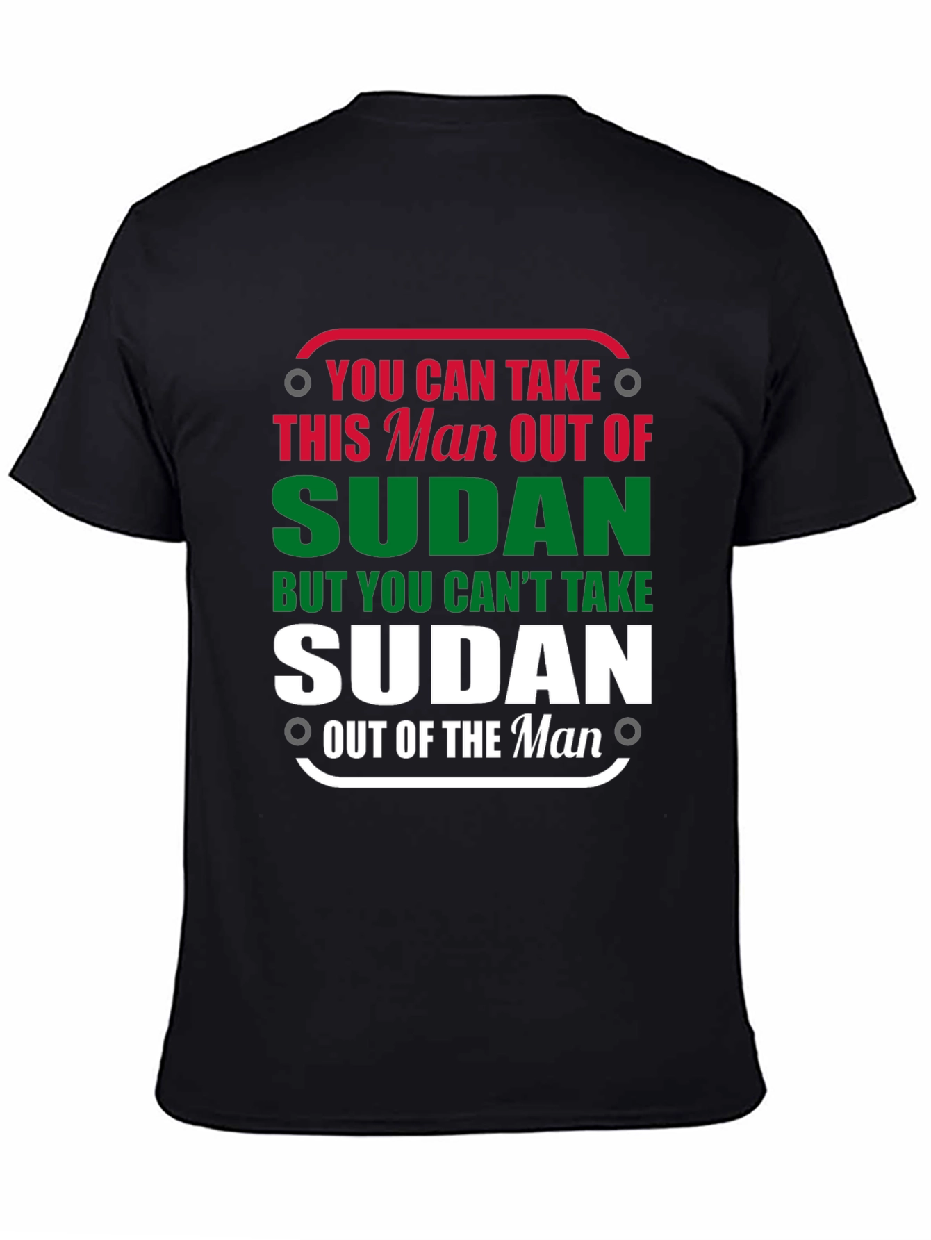 Sudan Pride T-Shirt - Take the Man Out of Sudan