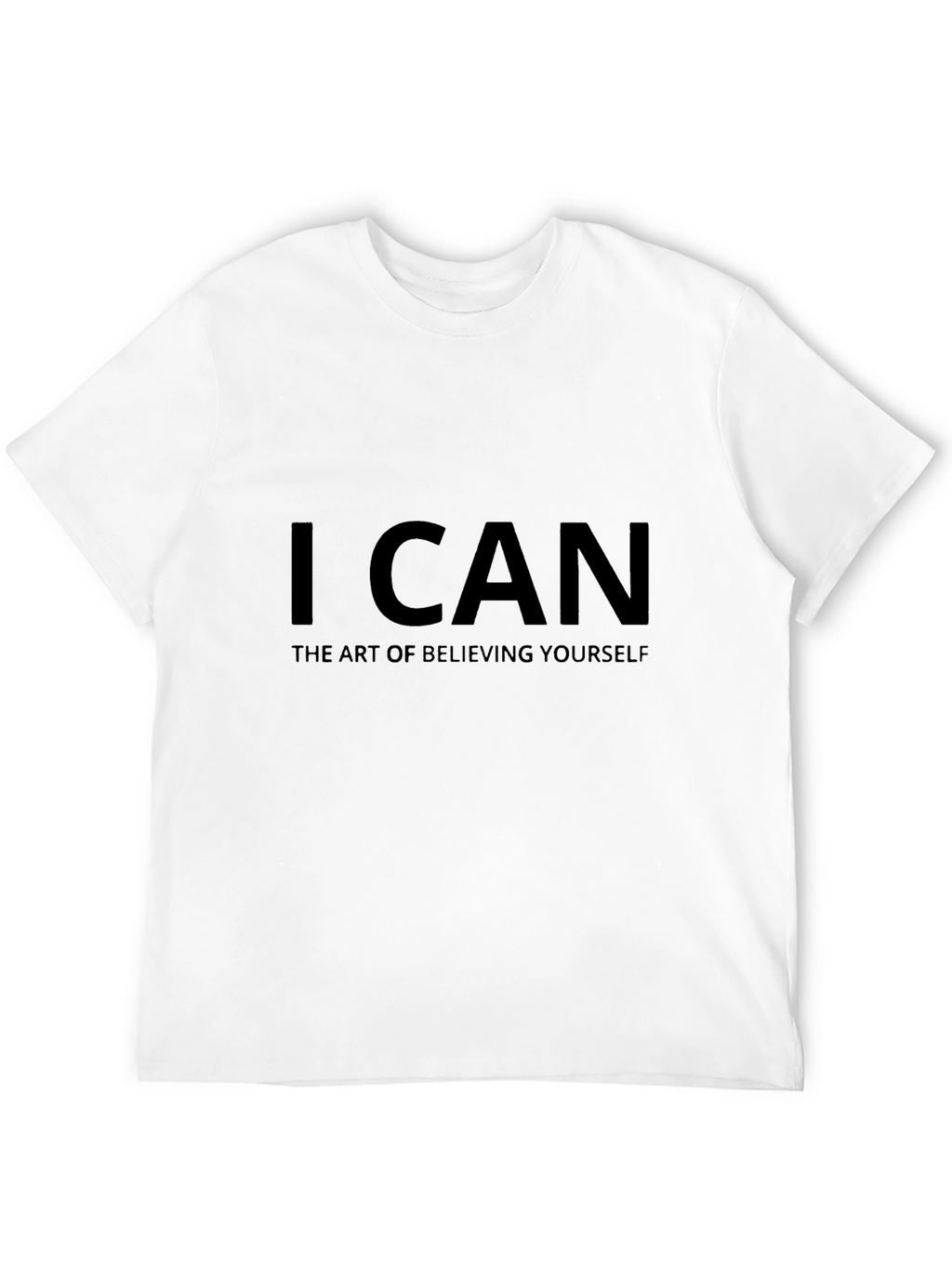 I Can T-Shirt - Believe in Yourself