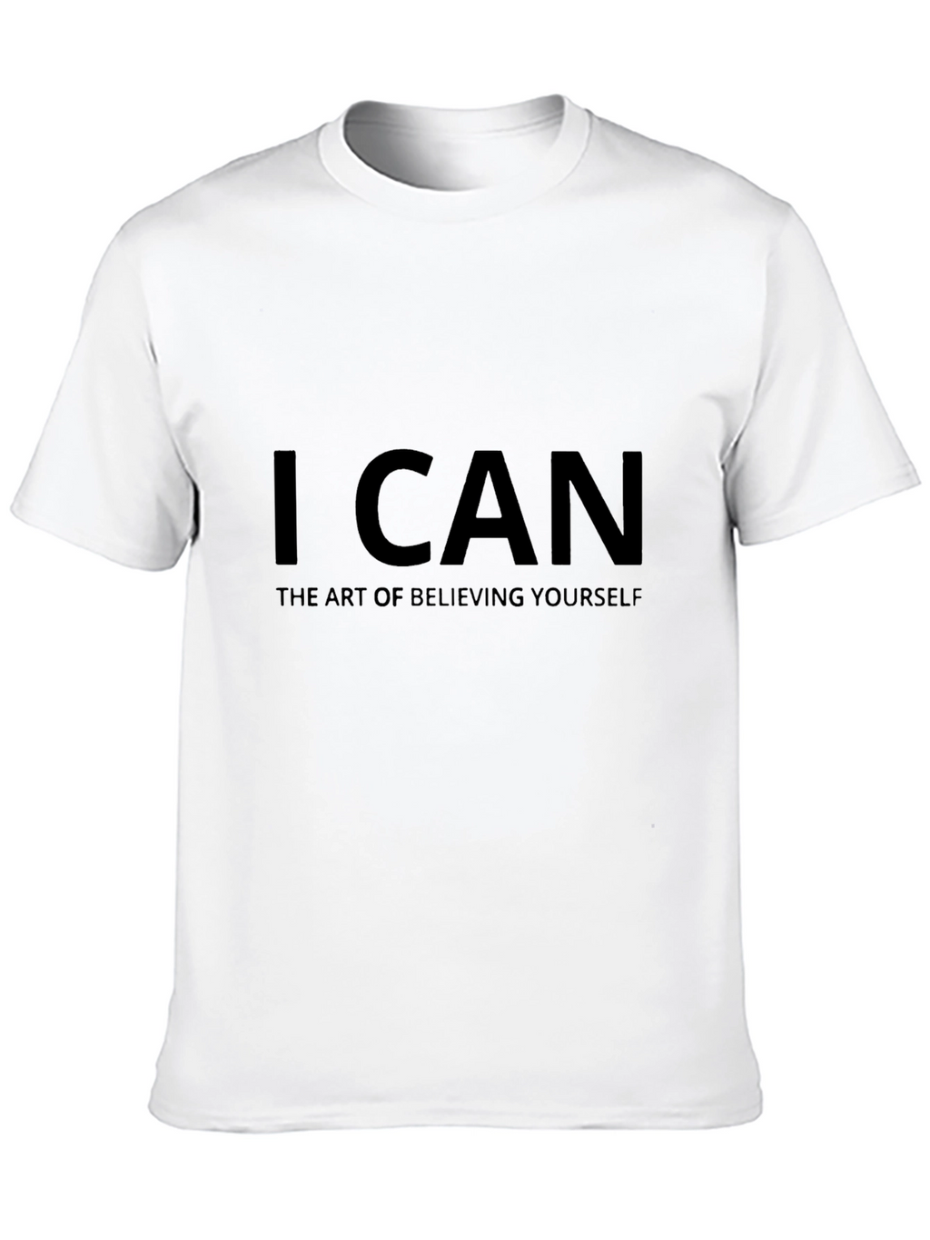I Can T-Shirt - Believe in Yourself
