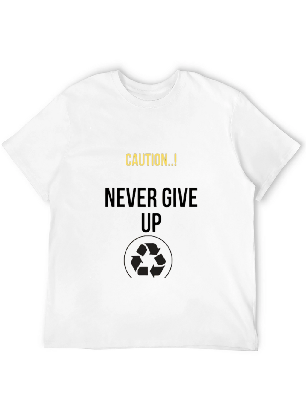 Caution Never Give Up Black T-Shirt