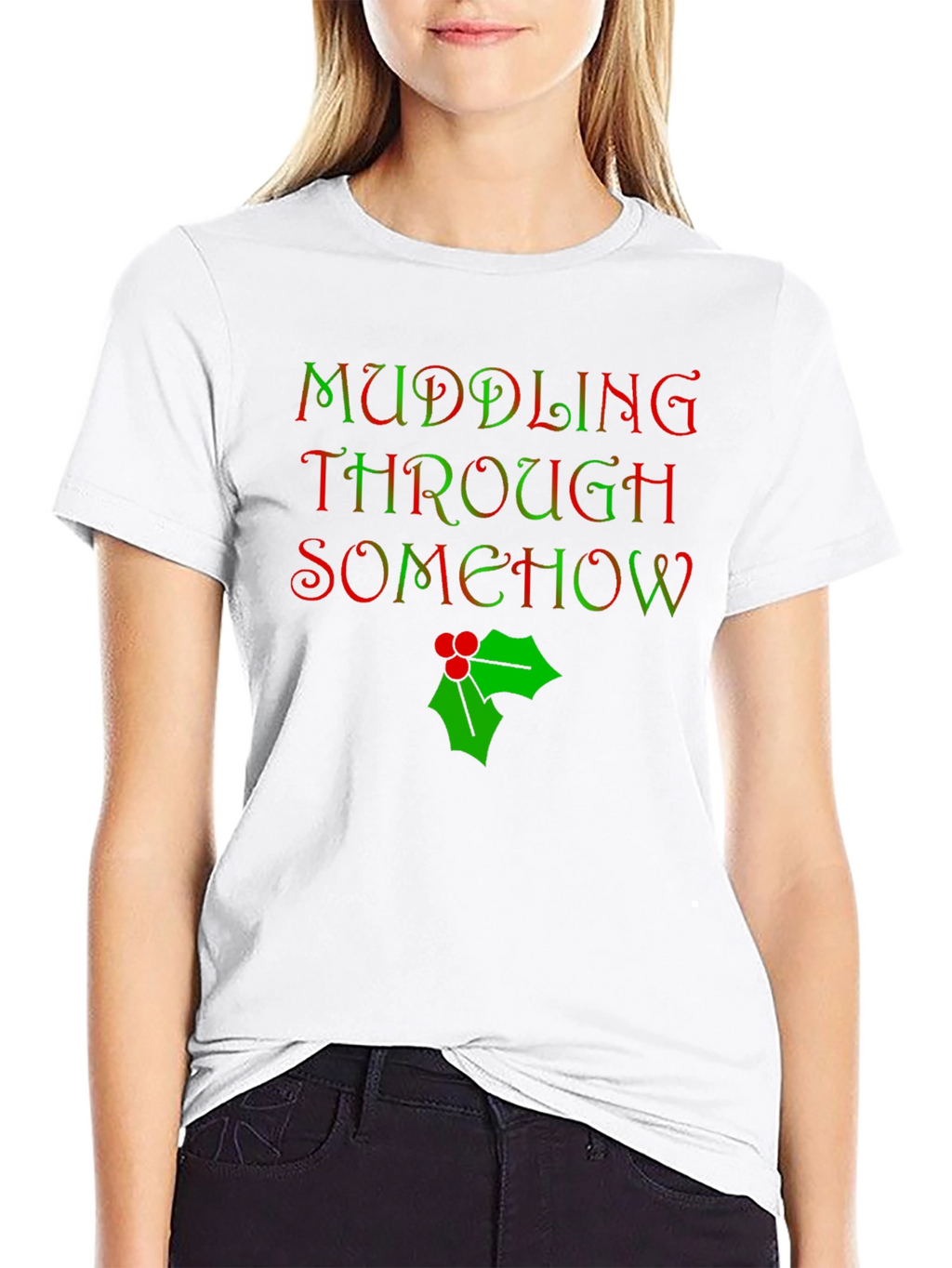 Muddling Through Somehow Christmas T-Shirt