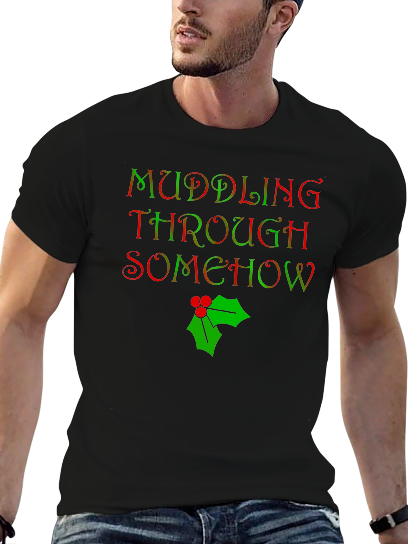 Muddling Through Somehow Christmas T-Shirt