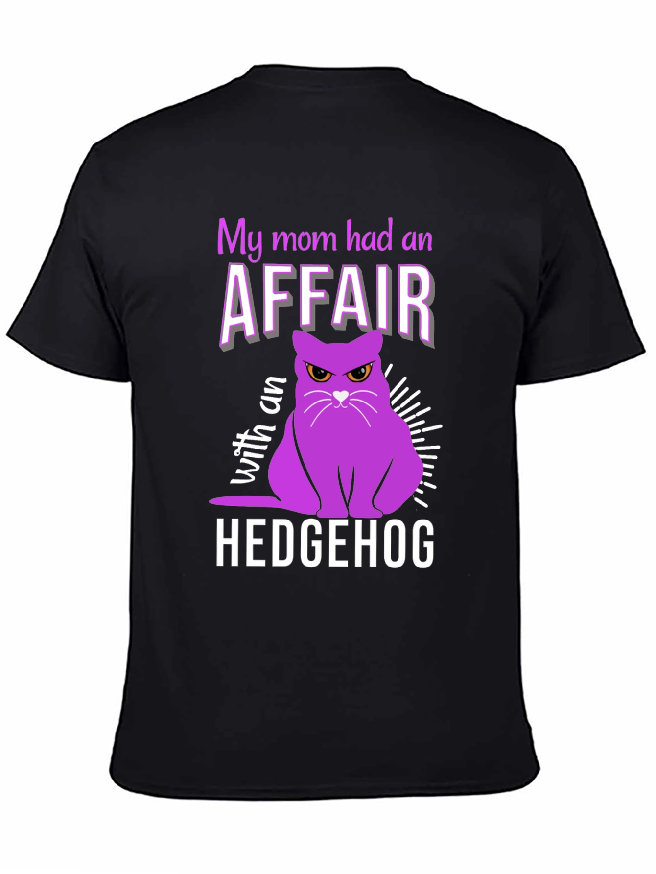 My Mom Had an Affair With a Hedgehog T-Shirt