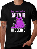 My Mom Had an Affair With a Hedgehog T-Shirt