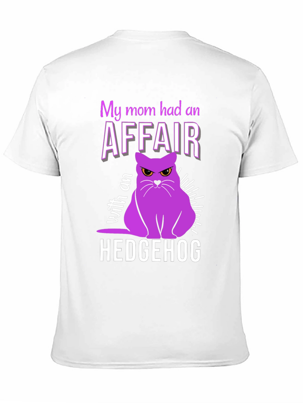 My Mom Had an Affair With a Hedgehog T-Shirt