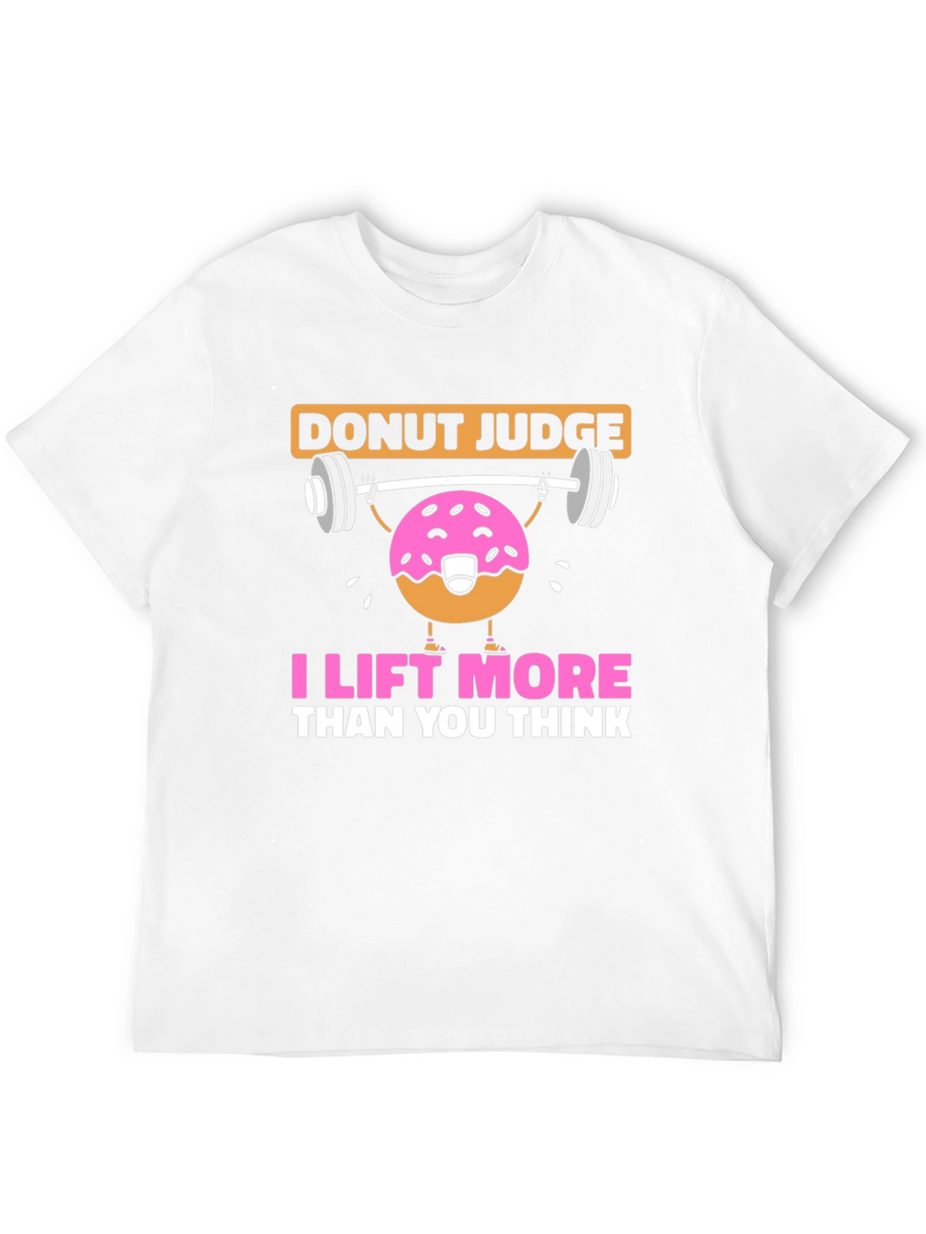Donut Judge I Lift More T-Shirt