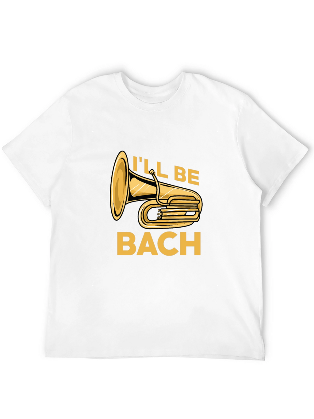Ill Be Bach Tuba Player T-Shirt