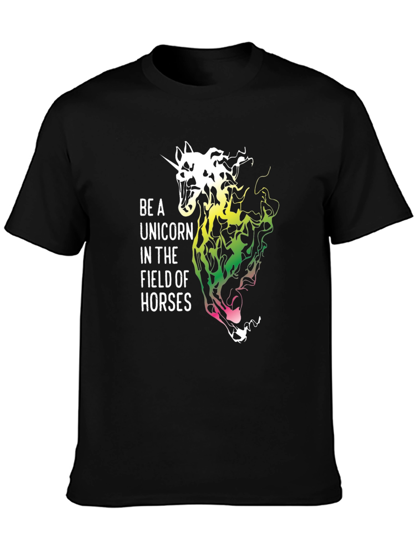 Be a Unicorn in a Field of Horses Black T-Shirt