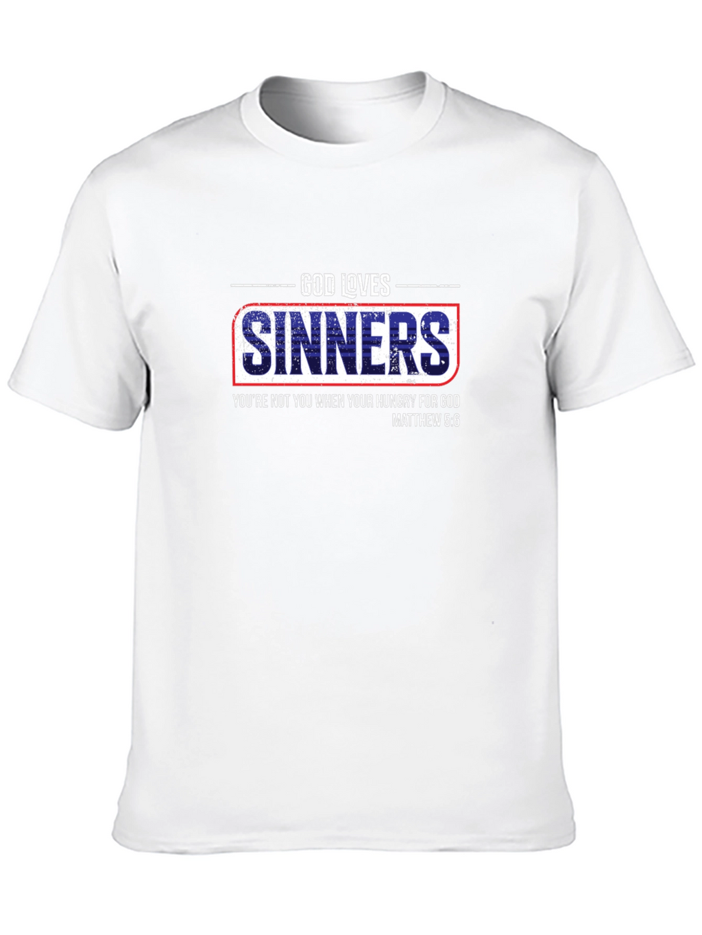 God Loves Sinners Christian T-Shirt - Matthew 5:6