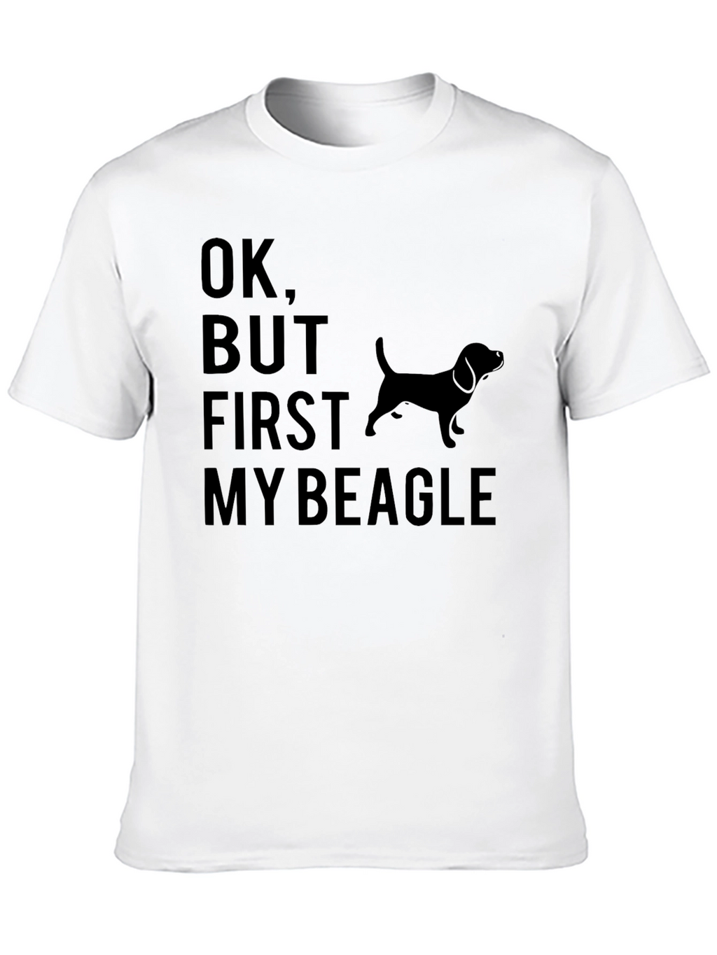 Ok But First My Beagle T-Shirt