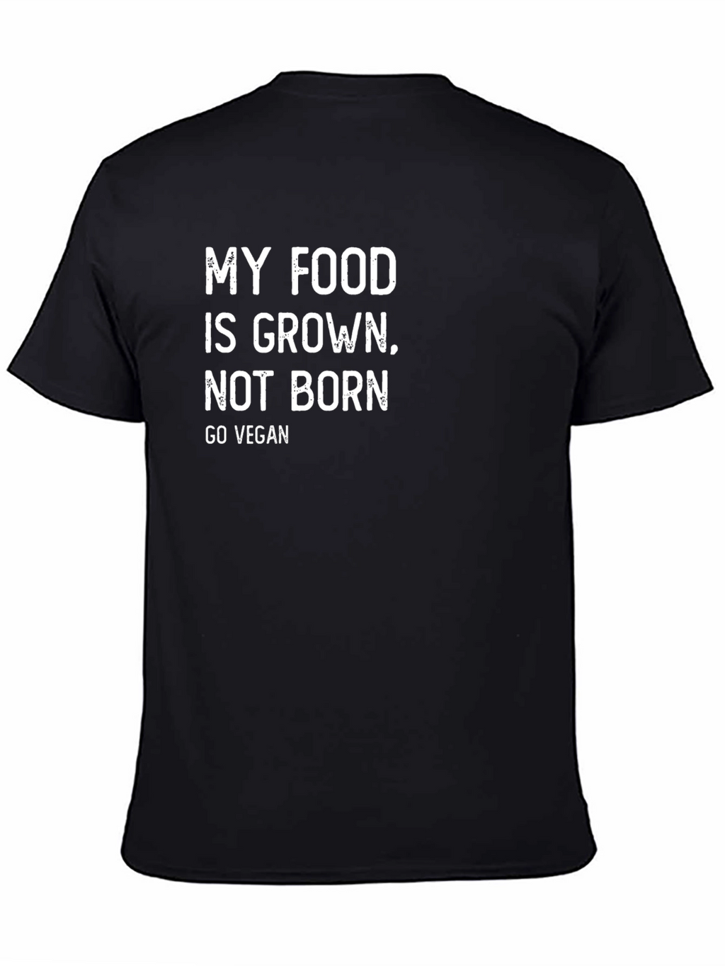 Vegan T-Shirt: My Food is Grown Not Born