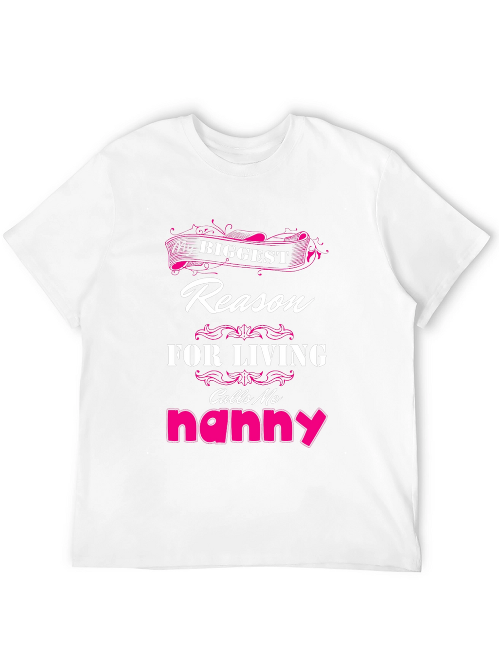 Biggest Reason For Living Nanny T-Shirt
