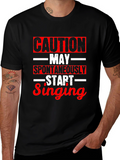 Caution May Spontaneously Start Singing T-Shirt